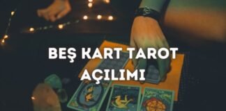 Beş Kart Tarot Açılımı Nedir ve Nasıl Yapılır? Beş Kart Tarot Açılımı Nedir ve Nasıl Yapılır