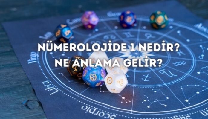Nümerolojide 1 (Bir) Ne Demek Nümerolojide 1 (Bir) Ne Demek