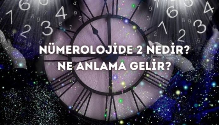 Nümerolojide 2 (İki) Ne Demek Nümerolojide 2 (İki) Ne Demek