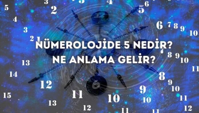 Nümerolojide 5 (Beş) Ne Demek Nümerolojide 5 (Beş) Ne Demek