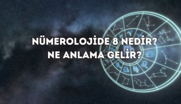 Nümerolojide 8 (Sekiz) Ne Demek Nümerolojide 8 (Sekiz) Ne Demek