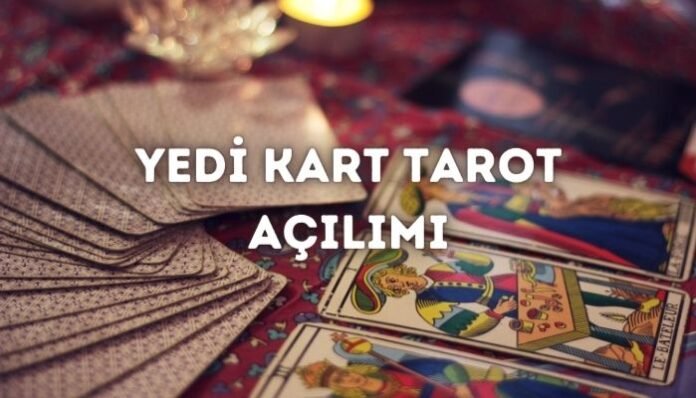 Yedi Kart Tarot Açılımı Nedir ve Nasıl Yapılır