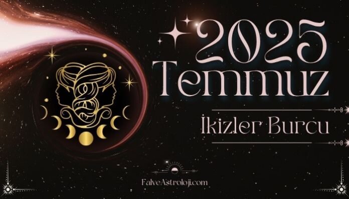 İkizler Burcu Temmuz Ayı Burç Yorumları İkizler Burcu Temmuz Ayı Burç Yorumları