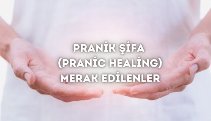 Pranik Şifa Pranic Healing Nedir