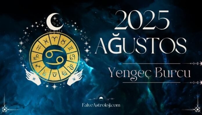 Yengeç Burcu Ağustos Ayı Burç Yorumları Yengeç Burcu Ağustos Ayı Burç Yorumları