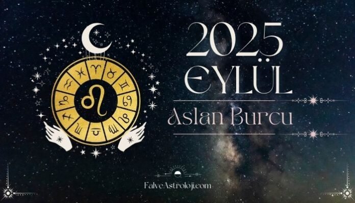 Aslan Burcu Eylül Ayı Burç Yorumları Aslan Burcu Eylül Ayı Burç Yorumları