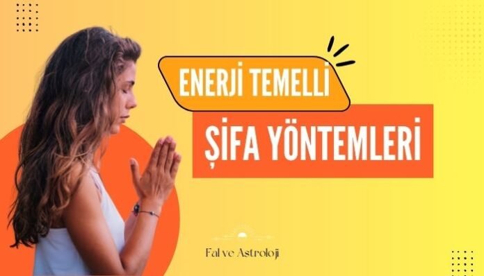 Enerji Temelli Şifa Yöntemleri