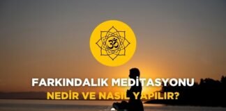Farkındalık Meditasyonu Nedir ve Nasıl Yapılır? Farkındalık Meditasyonu Nedir ve Nasıl Yapılır
