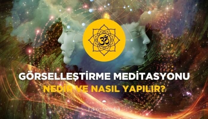 Görselleştirme Meditasyonu Nedir ve Nasıl Yapılır