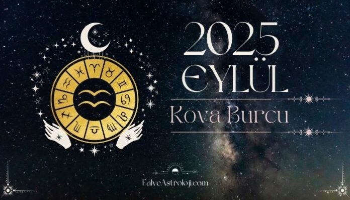 Kova Burcu Eylül Ayı Burç Yorumları Kova Burcu Eylül Ayı Burç Yorumları