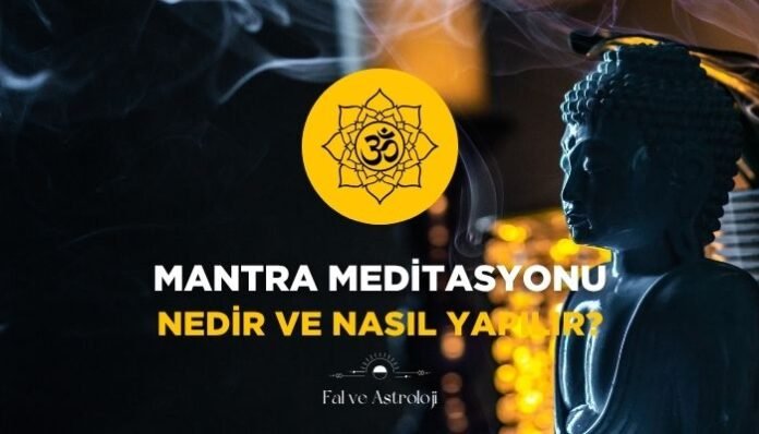 Mantra Meditasyonu Nedir ve Nasıl Yapılır