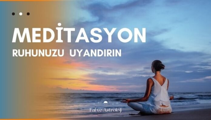 Meditasyon Nedir Ruhsal Uyanışın İlk Adımı Meditasyon Nedir Ruhsal Uyanışın İlk Adımı