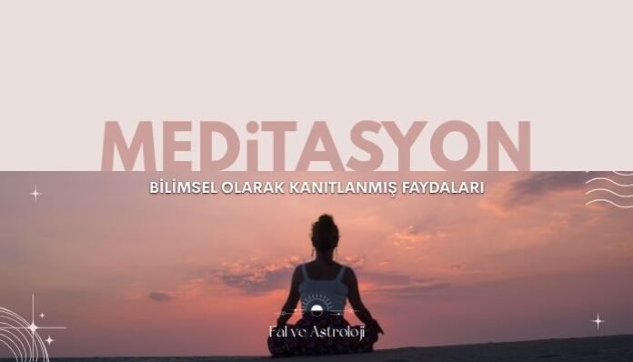 Meditasyonun Bilimsel Faydaları Nelerdir Meditasyonun Bilimsel Faydaları Nelerdir