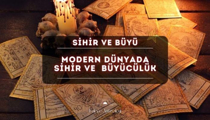 Modern Dünyada Sihir ve Büyü Modern Dünyada Sihir ve Büyü