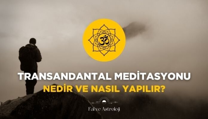 Transandantal Meditasyonu Nedir ve Nasıl Yapılır
