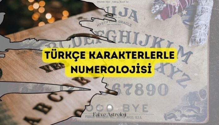 Türkçe Karakterlerle İsim Numerolojisi Nasıl Yapılır Türkçe Karakterlerle İsim Numerolojisi Nasıl Yapılır