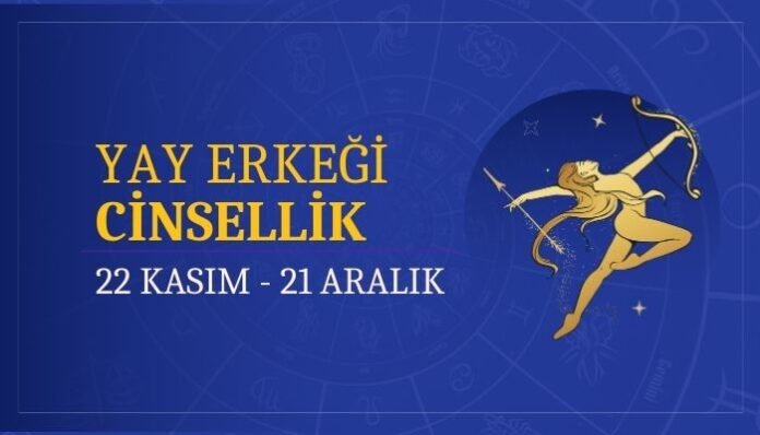 Yay Burcu Erkeği Cinsellik ve Uyum Yay Burcu Erkeği Cinsellik ve Uyum