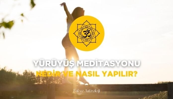 Yürüyüş Meditasyonu Nedir ve Nasıl Yapılır