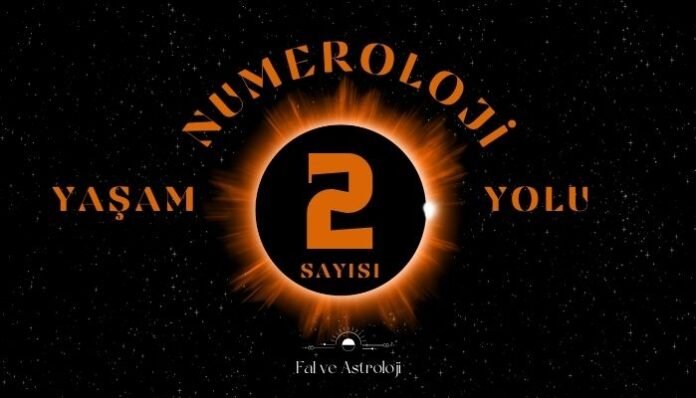 Yaşam Yolu Sayısı 2 - Numeroloji'de Ne Demek Yaşam Yolu Sayısı 2 - Numeroloji'de Ne Demek