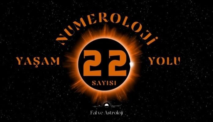 Yaşam Yolu Sayısı 22 - Numeroloji'de Ne Demek Yaşam Yolu Sayısı 22 - Numeroloji'de Ne Demek