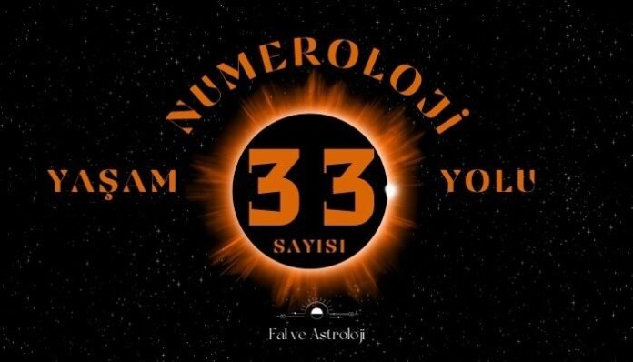 Yaşam Yolu Sayısı 33 - Numeroloji'de Ne Demek