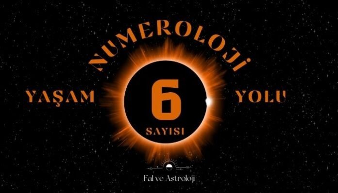Yaşam Yolu Sayısı 6 - Numeroloji'de Ne Demek