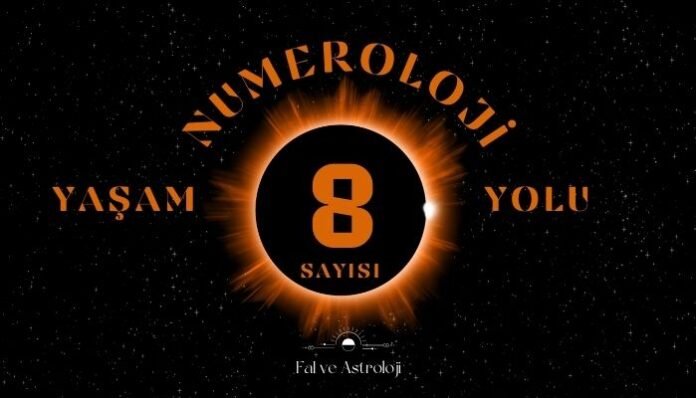 Yaşam Yolu Sayısı 8 - Numeroloji'de Ne Demek Yaşam Yolu Sayısı 8 - Numeroloji'de Ne Demek
