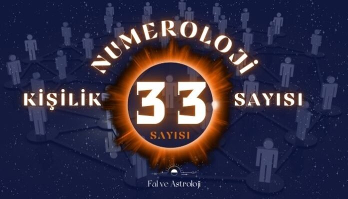 Numeroloji Kişilik Sayısı 33 Ne Demek