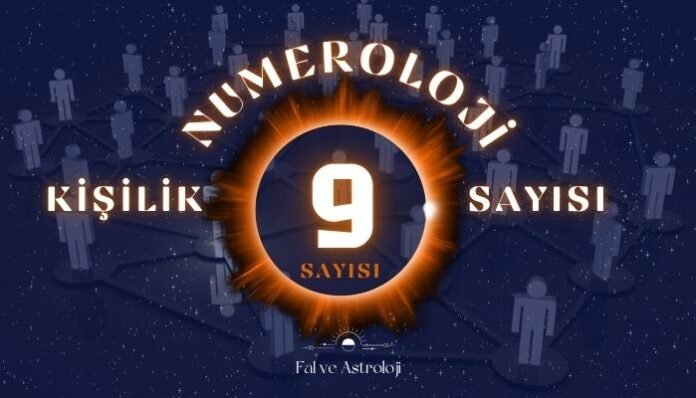 Numeroloji Kişilik Sayısı 9 Ne Demek