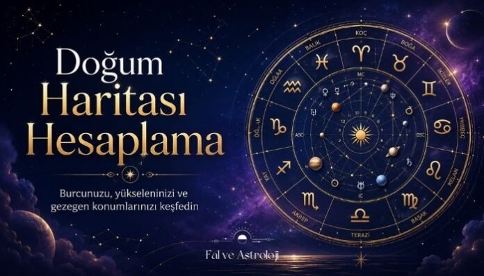 Doğum Haritası Hesaplama - Ücretsiz Detaylı Analiz