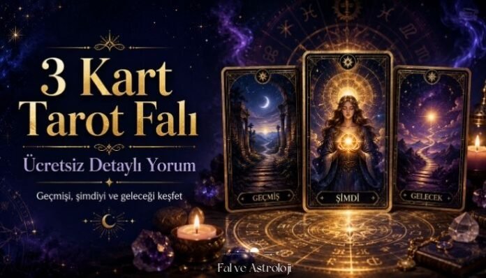 3 Kart Tarot Falı – Ücretsiz Detaylı Analiz 3 Kart Tarot Falı – Ücretsiz Detaylı Analiz