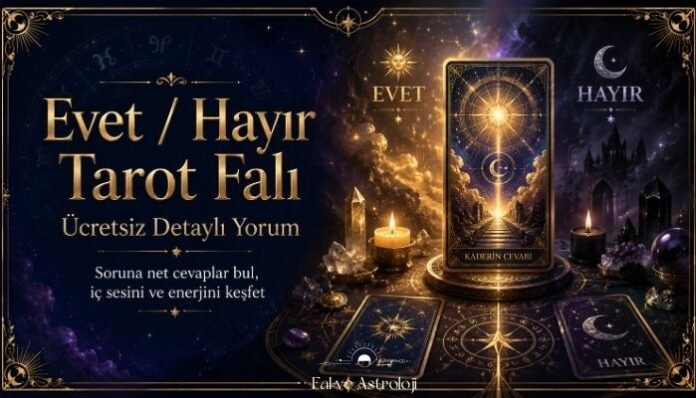 Evet Hayır Tarot Falı – Ücretsiz Detaylı Analiz
