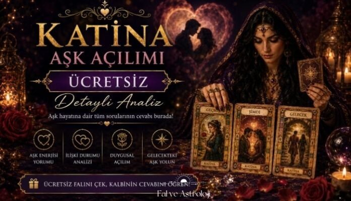 Katina Aşk Açılımı Ücretsiz Detaylı Analiz Katina Aşk Açılımı Ücretsiz Detaylı Analiz