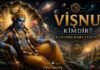 Vişnu Kimdir? Evrenin Koruyucusu Vişnu Kimdir Evrenin Koruyucusu